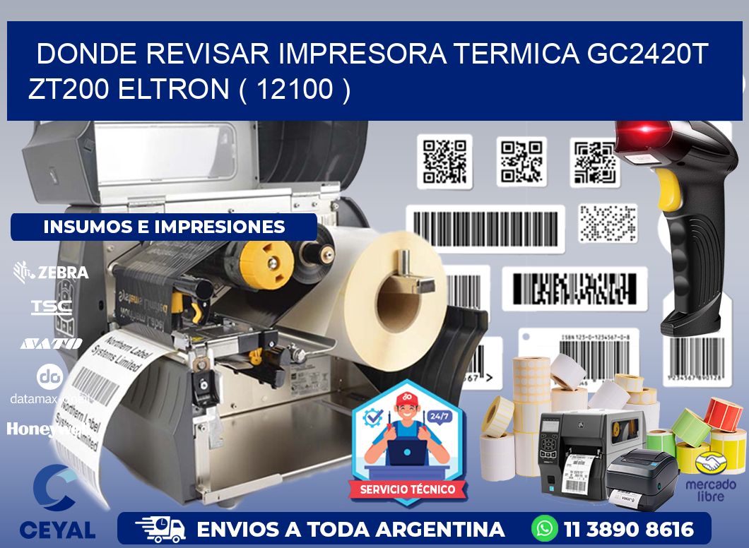 DONDE REVISAR IMPRESORA TERMICA GC2420T ZT200 ELTRON ( 12100 )