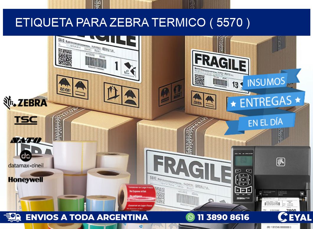 ETIQUETA PARA ZEBRA TERMICO ( 5570 )