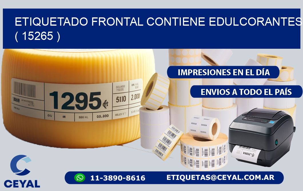ETIQUETADO FRONTAL CONTIENE EDULCORANTES  ( 15265 )