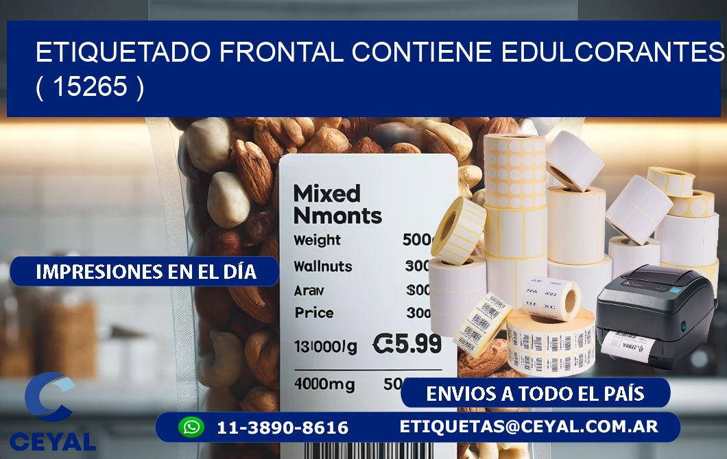 ETIQUETADO FRONTAL CONTIENE EDULCORANTES  ( 15265 )