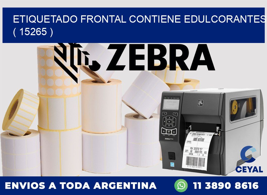 ETIQUETADO FRONTAL CONTIENE EDULCORANTES  ( 15265 )