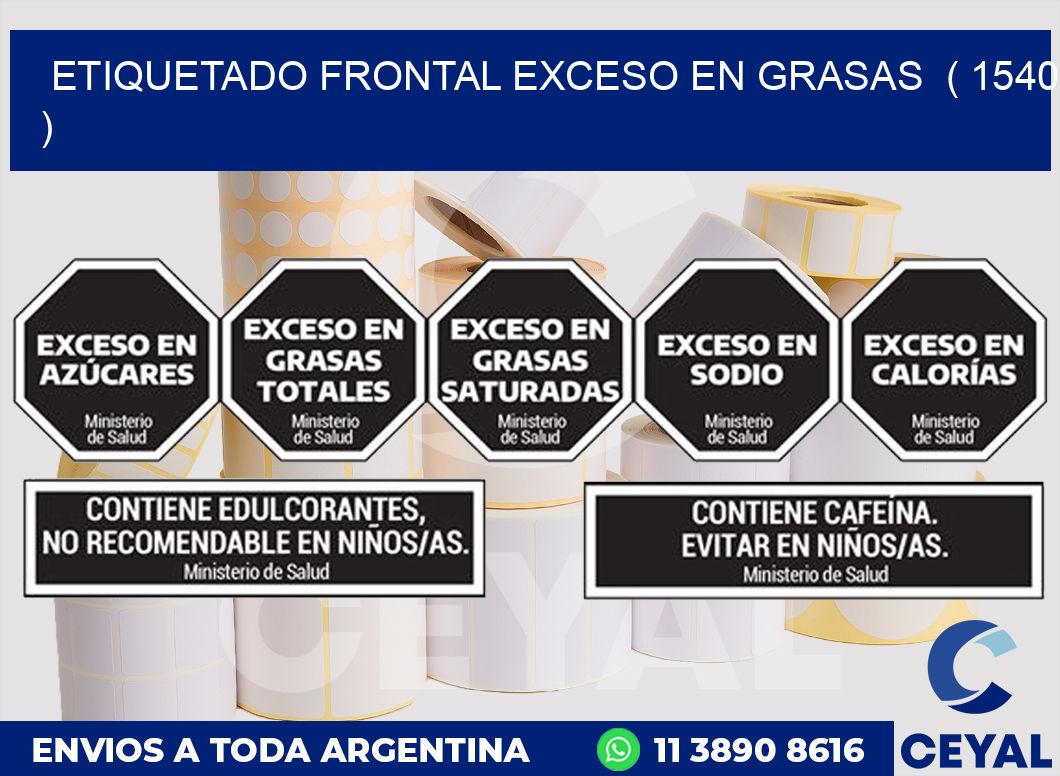 ETIQUETADO FRONTAL EXCESO EN GRASAS  ( 1540 )