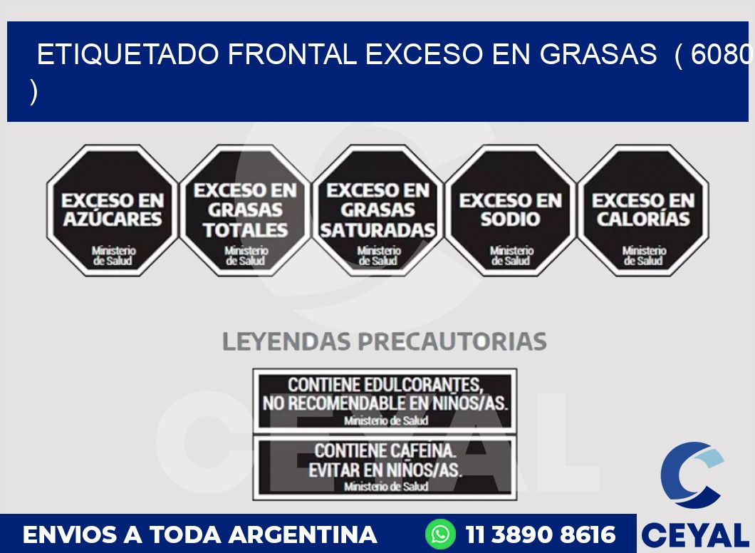 ETIQUETADO FRONTAL EXCESO EN GRASAS  ( 6080 )
