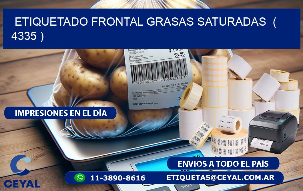 ETIQUETADO FRONTAL GRASAS SATURADAS  ( 4335 )