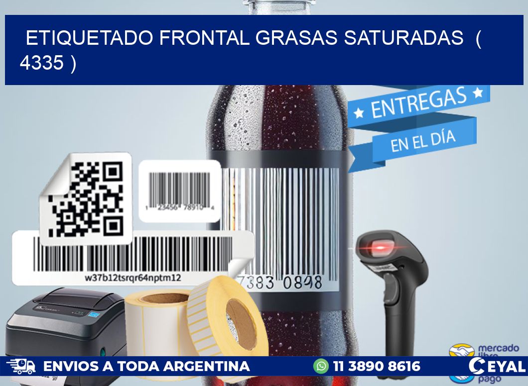 ETIQUETADO FRONTAL GRASAS SATURADAS  ( 4335 )