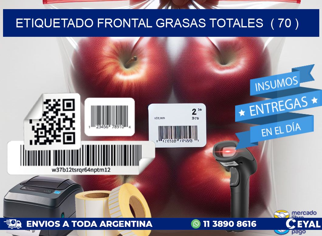 ETIQUETADO FRONTAL GRASAS TOTALES  ( 70 )