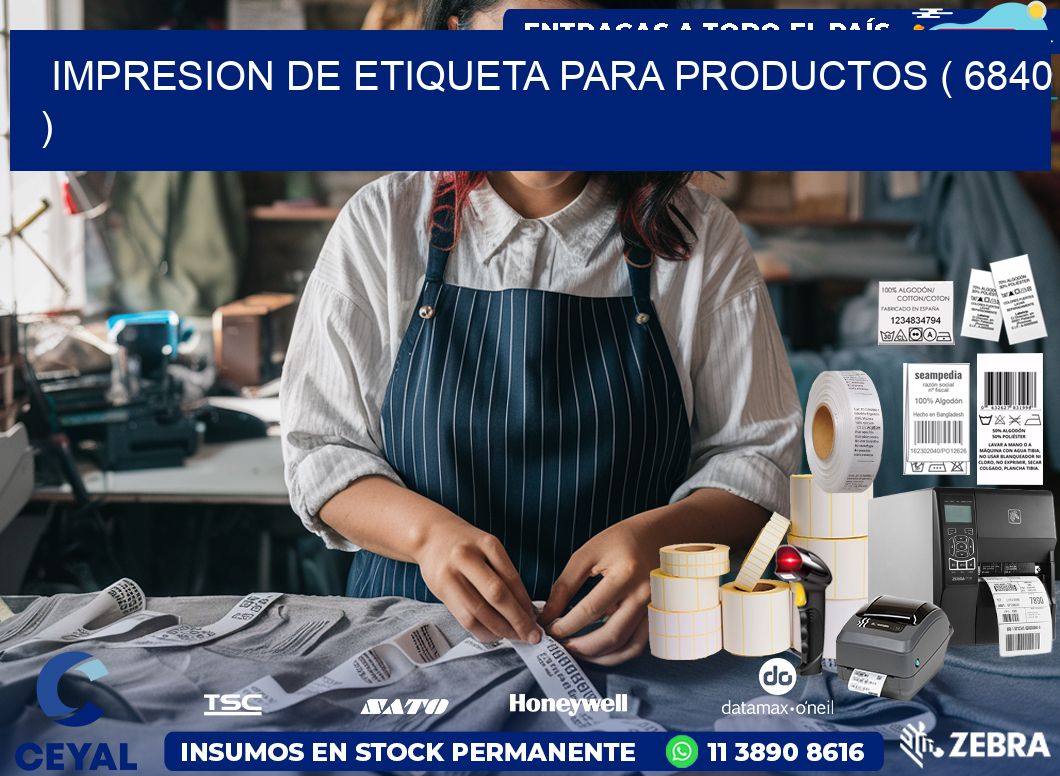 IMPRESION DE ETIQUETA PARA PRODUCTOS ( 6840 )