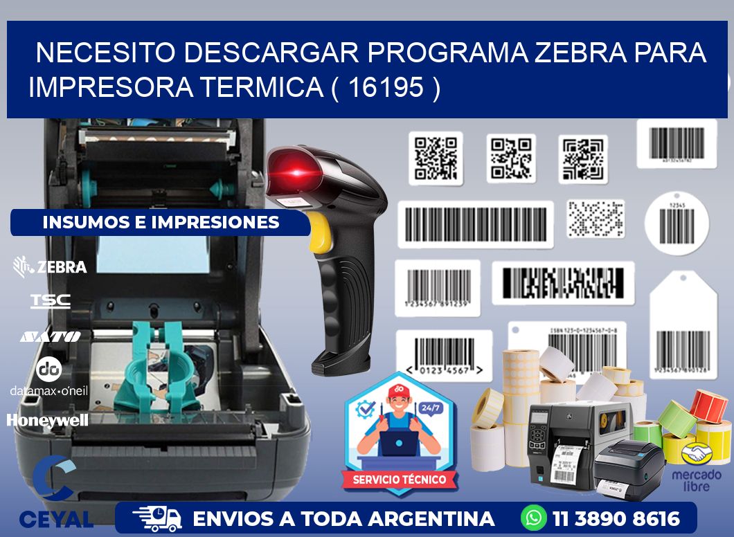 NECESITO DESCARGAR PROGRAMA ZEBRA PARA IMPRESORA TERMICA ( 16195 )