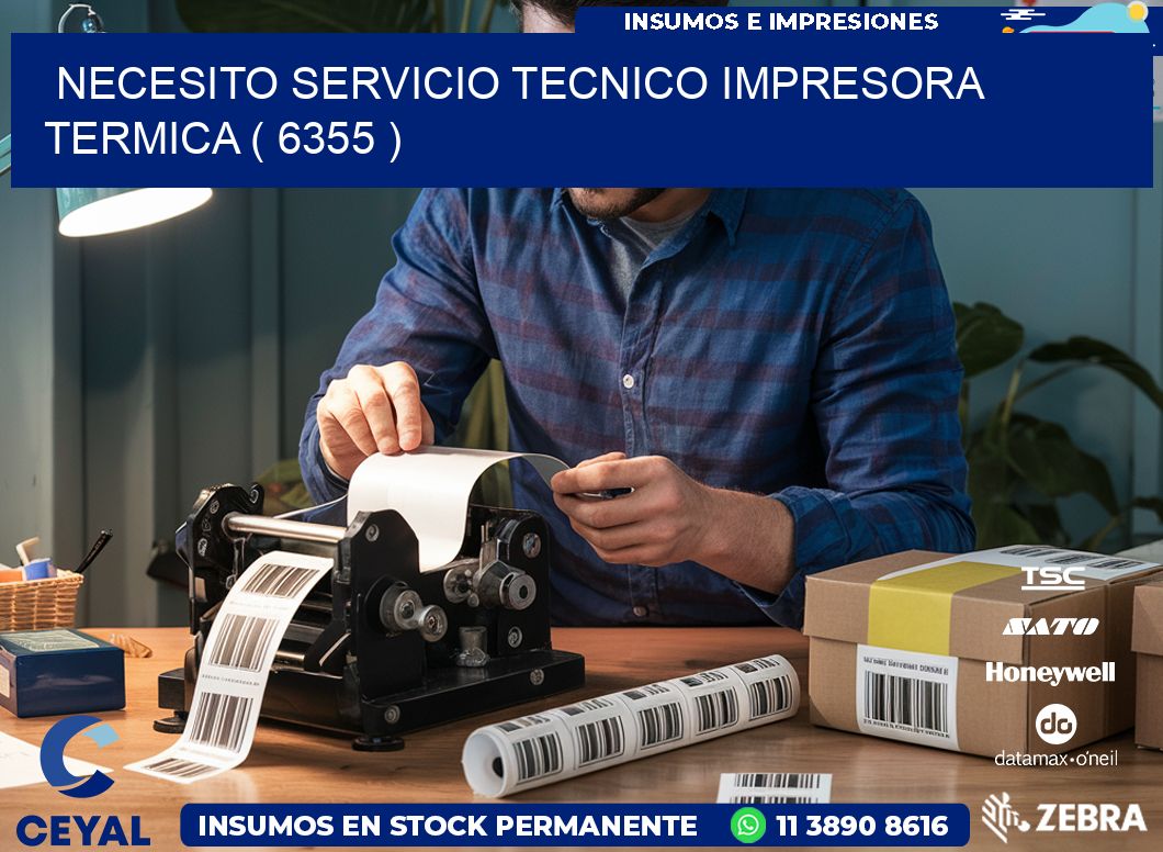 NECESITO SERVICIO TECNICO IMPRESORA TERMICA ( 6355 )