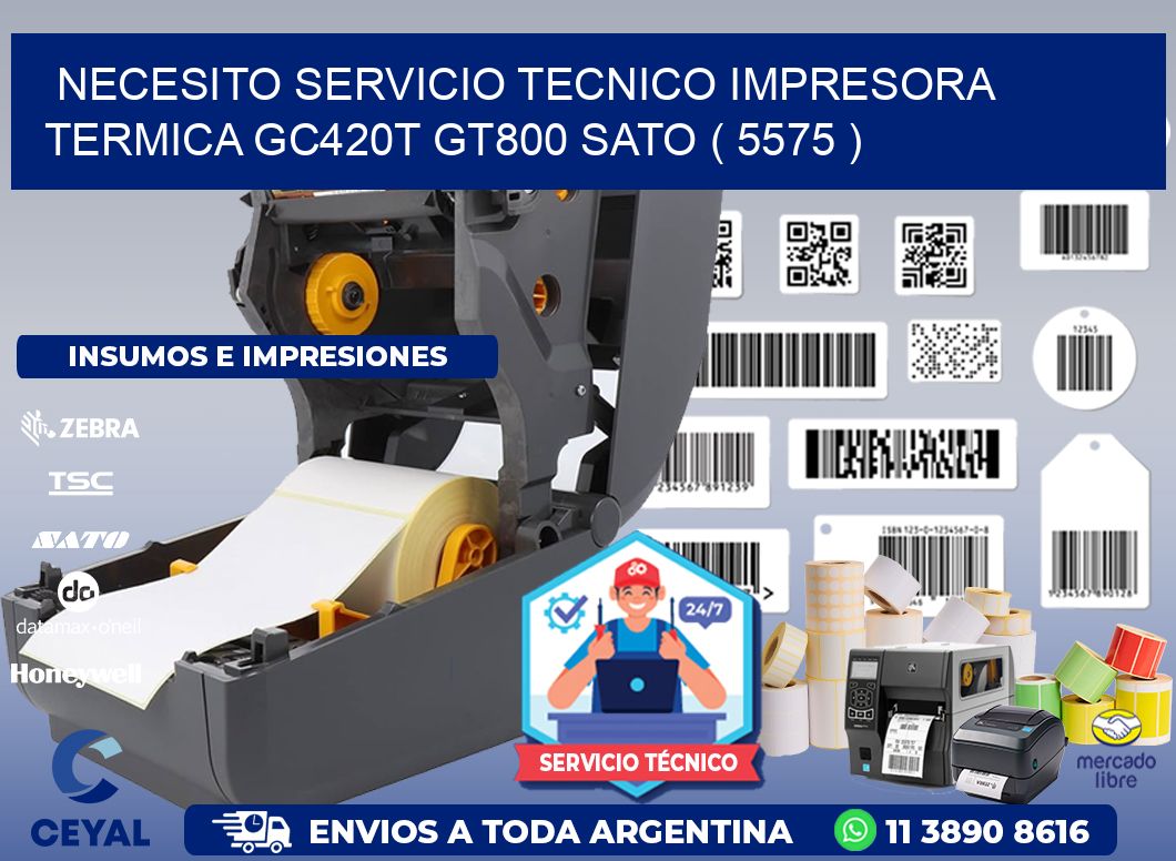 NECESITO SERVICIO TECNICO IMPRESORA TERMICA GC420T GT800 SATO ( 5575 )