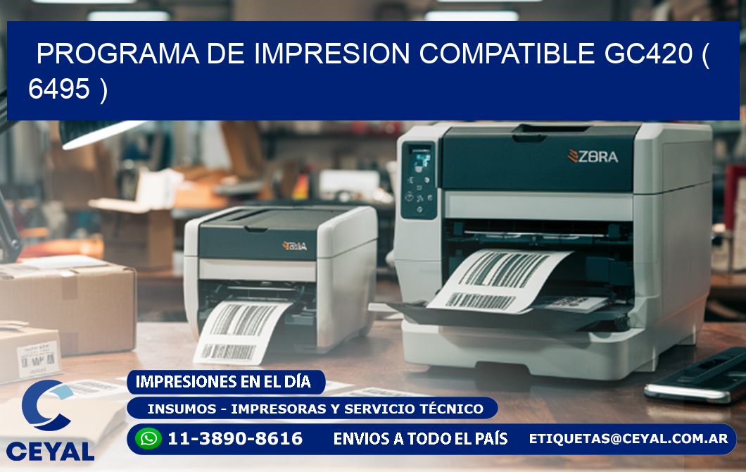 PROGRAMA DE IMPRESION COMPATIBLE GC420 ( 6495 )