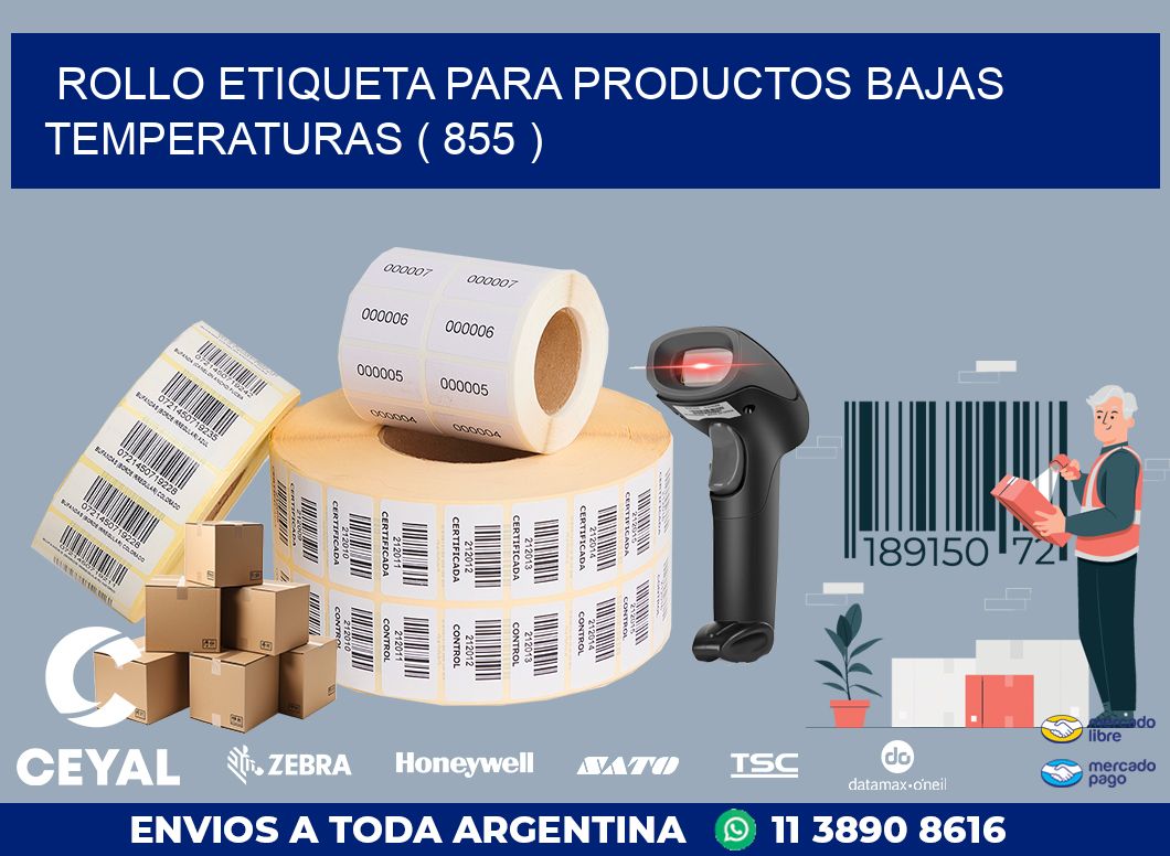 ROLLO ETIQUETA PARA PRODUCTOS BAJAS TEMPERATURAS ( 855 )