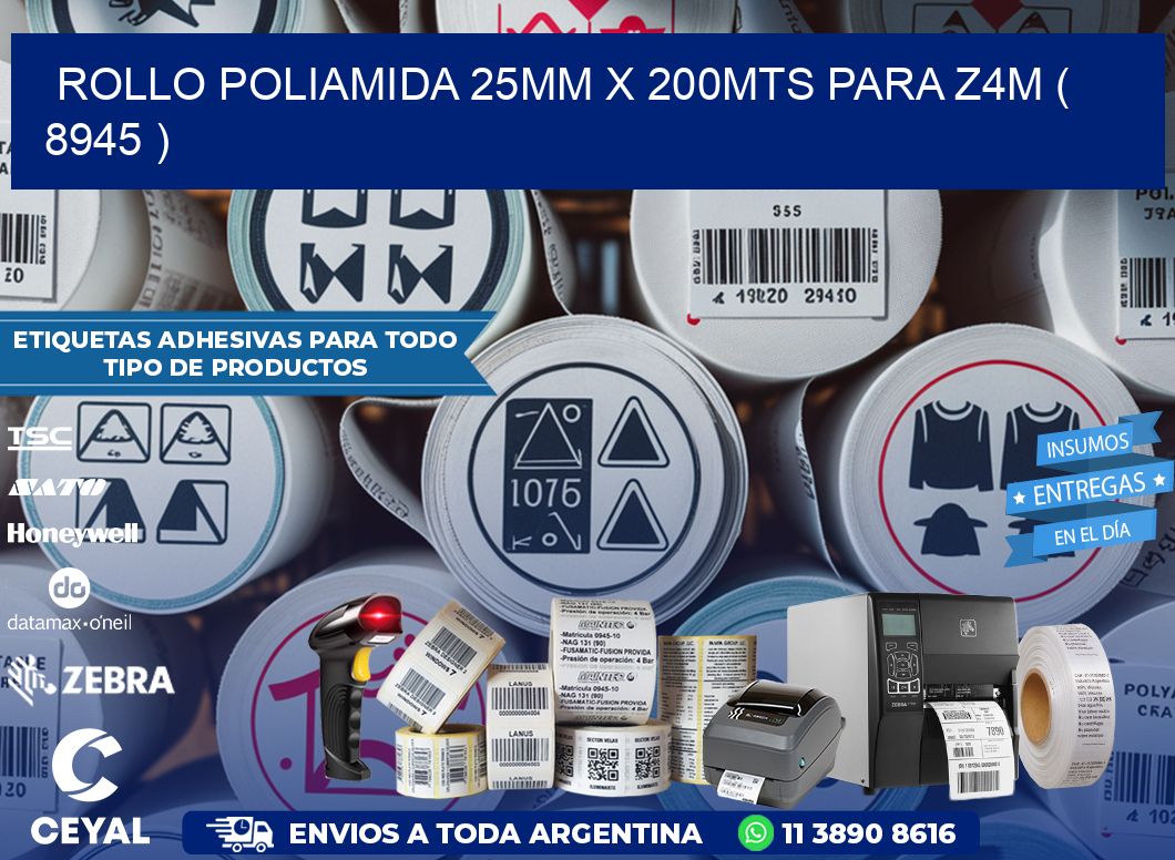 ROLLO POLIAMIDA 25MM X 200MTS PARA Z4M ( 8945 )