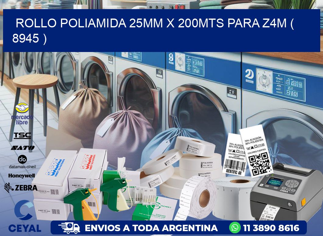 ROLLO POLIAMIDA 25MM X 200MTS PARA Z4M ( 8945 )