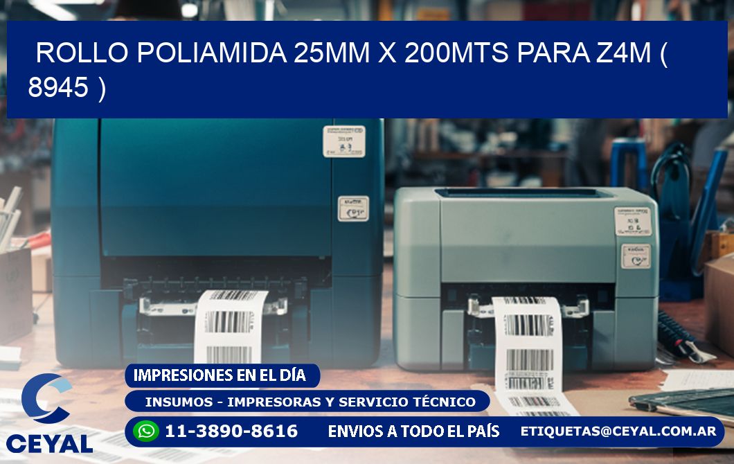 ROLLO POLIAMIDA 25MM X 200MTS PARA Z4M ( 8945 )