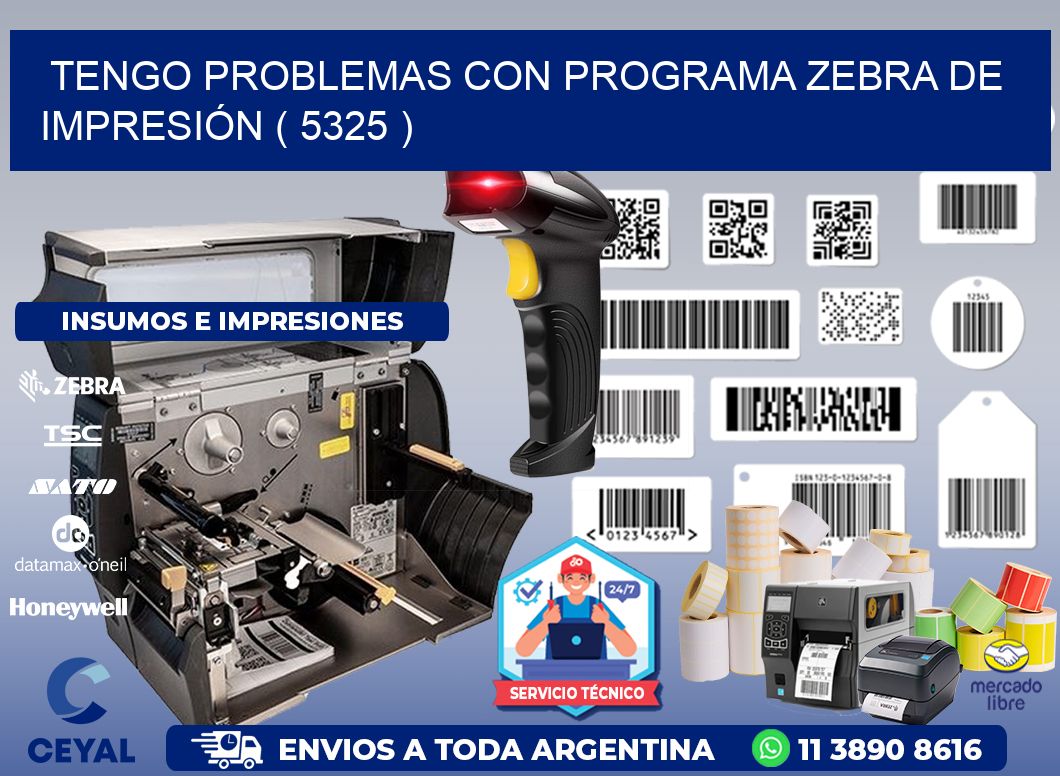 TENGO PROBLEMAS CON PROGRAMA ZEBRA DE IMPRESIÓN ( 5325 )