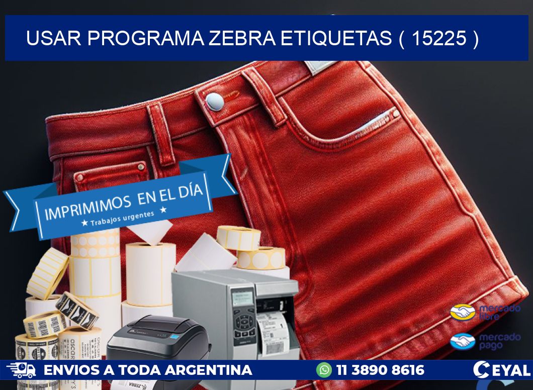 USAR PROGRAMA ZEBRA ETIQUETAS ( 15225 )
