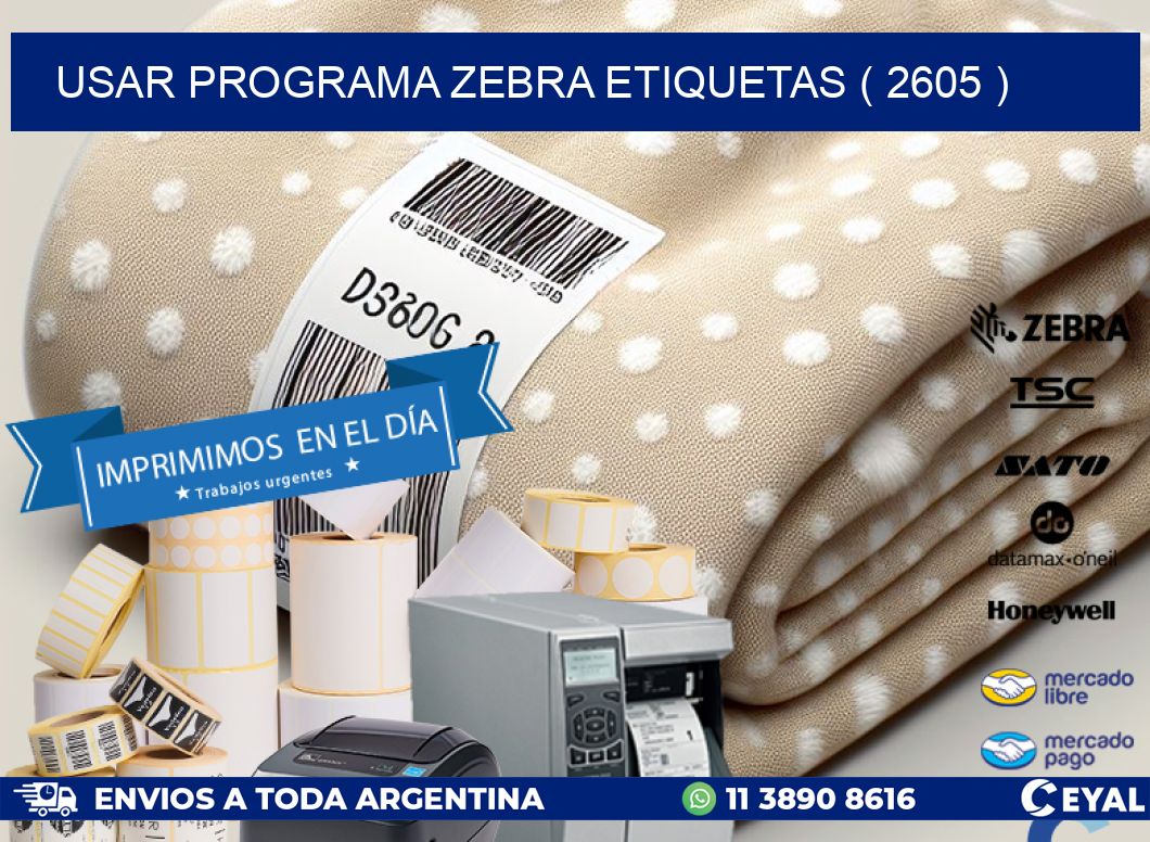 USAR PROGRAMA ZEBRA ETIQUETAS ( 2605 )