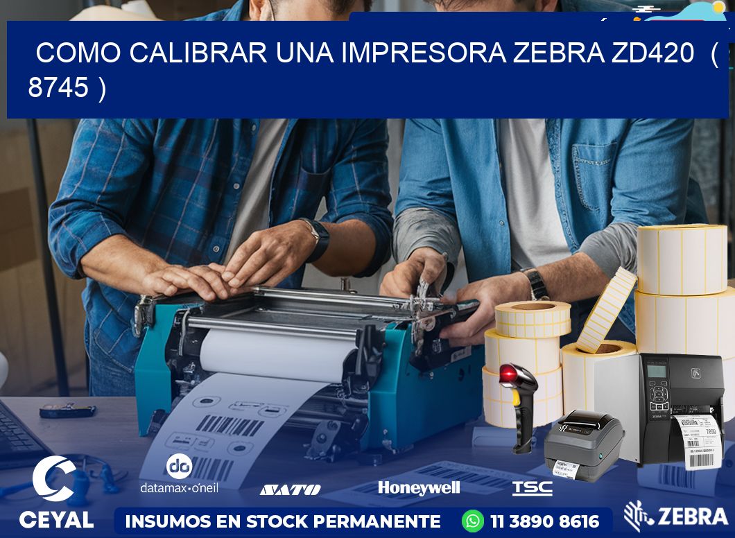 como calibrar una impresora zebra zd420  ( 8745 )