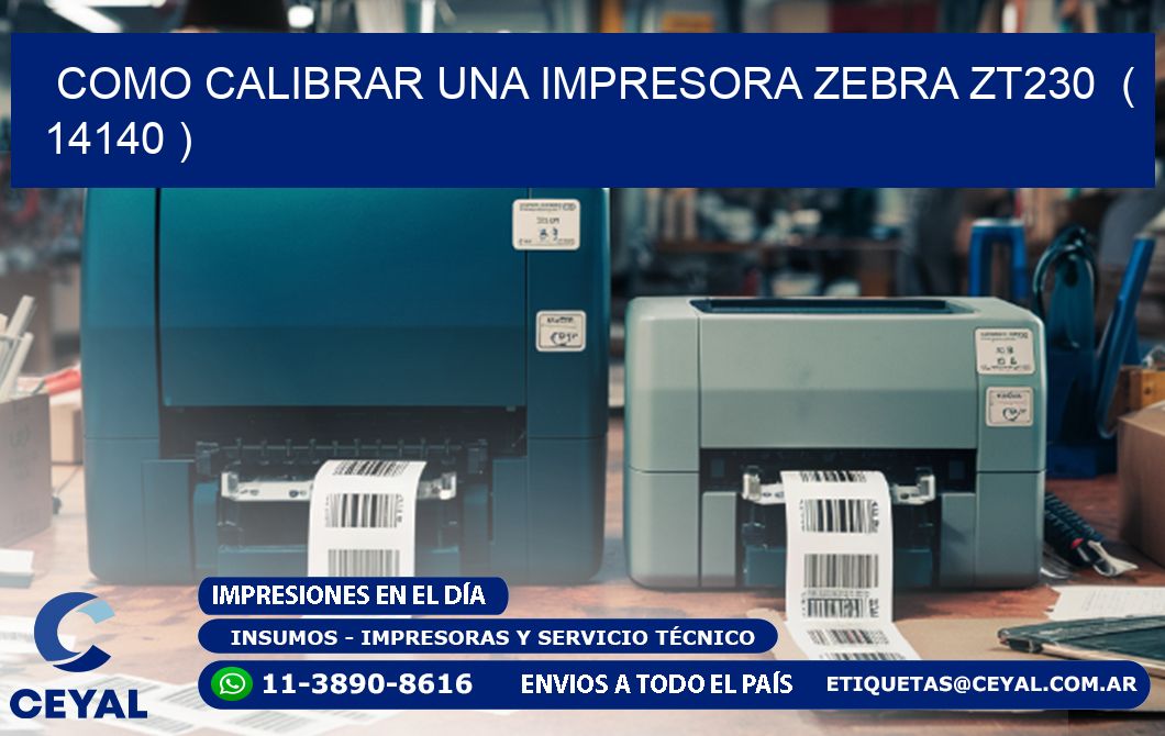 como calibrar una impresora zebra zt230  ( 14140 )