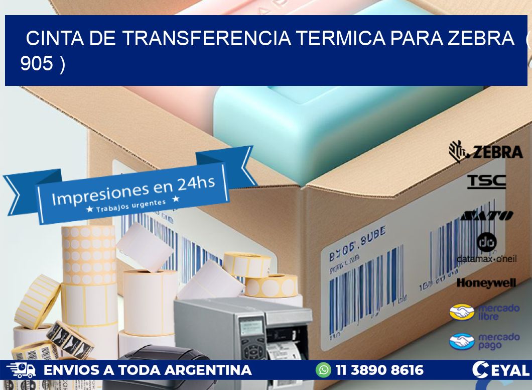 CINTA DE TRANSFERENCIA TERMICA PARA ZEBRA  ( 905 )