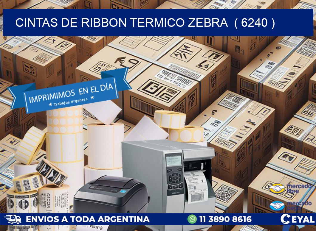 CINTAS DE RIBBON TERMICO ZEBRA  ( 6240 )