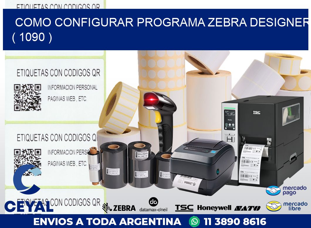 COMO CONFIGURAR PROGRAMA ZEBRA DESIGNER ( 1090 )