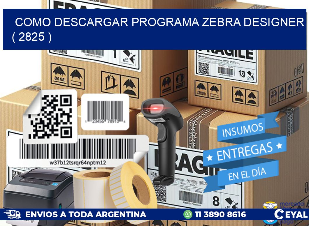 COMO DESCARGAR PROGRAMA ZEBRA DESIGNER ( 2825 )