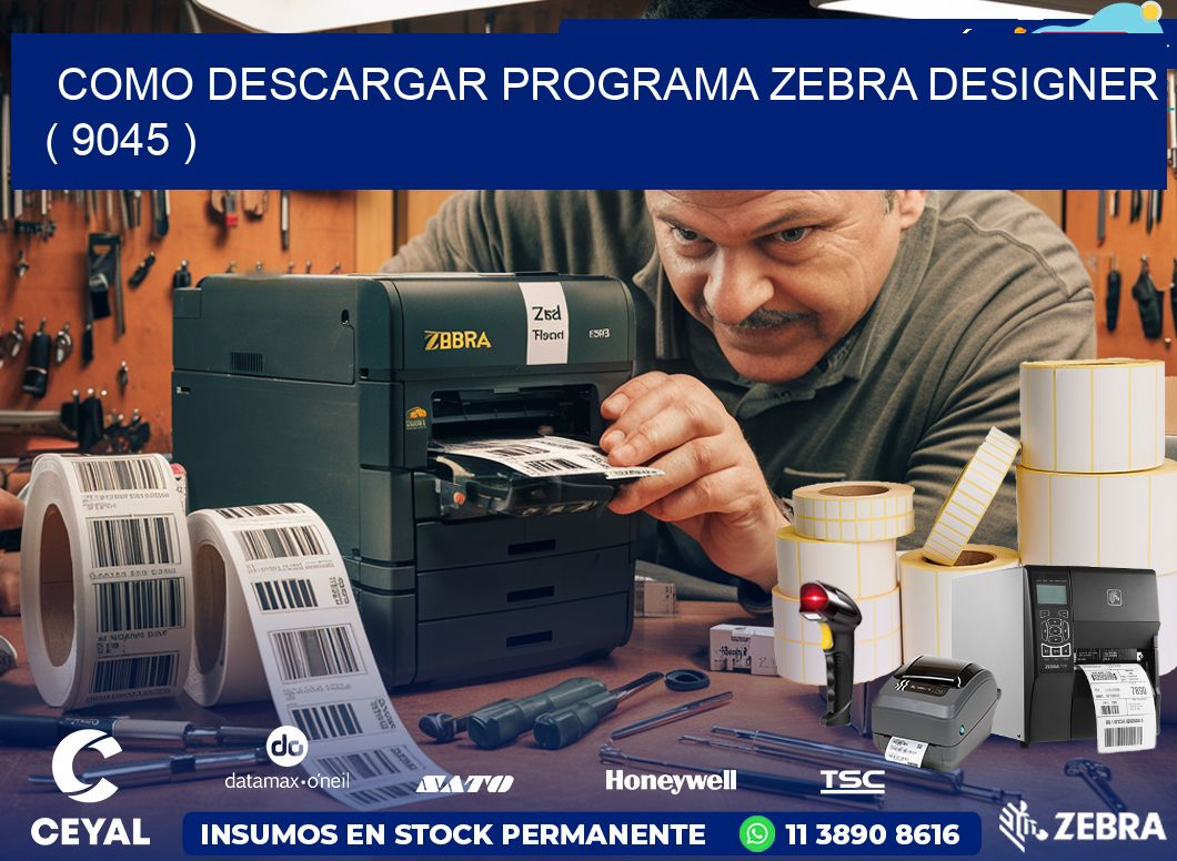 COMO DESCARGAR PROGRAMA ZEBRA DESIGNER ( 9045 )