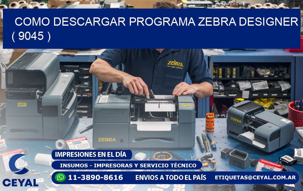 COMO DESCARGAR PROGRAMA ZEBRA DESIGNER ( 9045 )