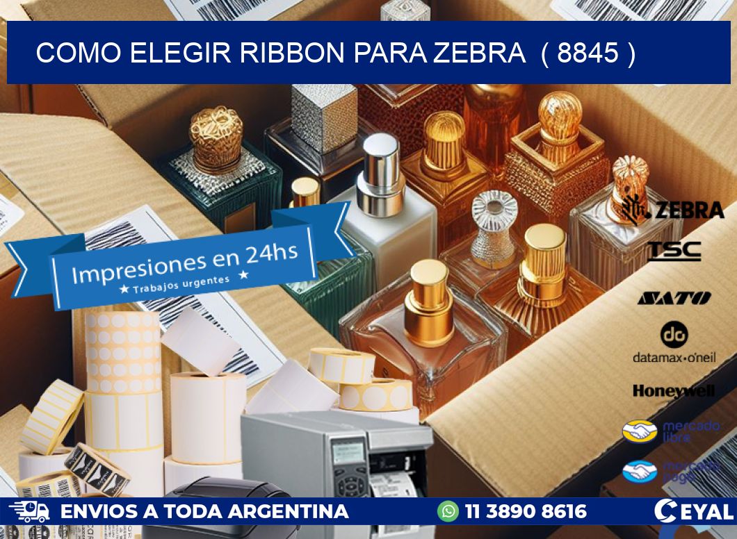COMO ELEGIR RIBBON PARA ZEBRA  ( 8845 )