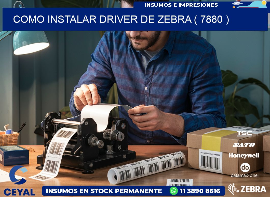 COMO INSTALAR DRIVER DE ZEBRA ( 7880 )