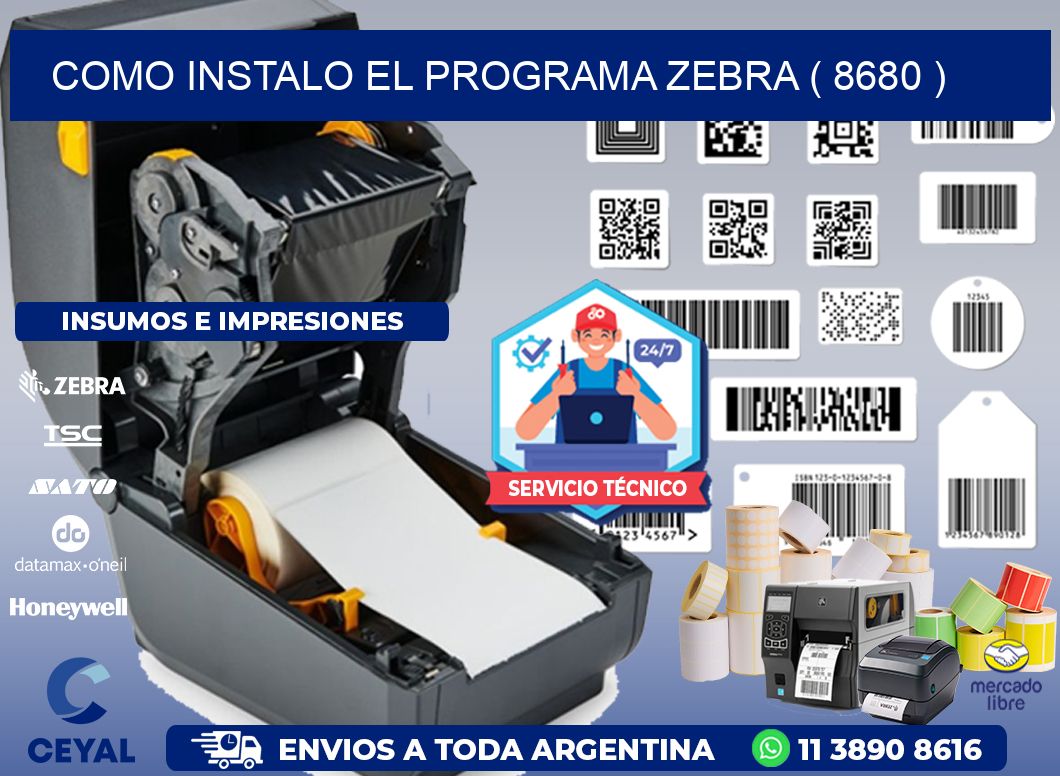 COMO INSTALO EL PROGRAMA ZEBRA ( 8680 )