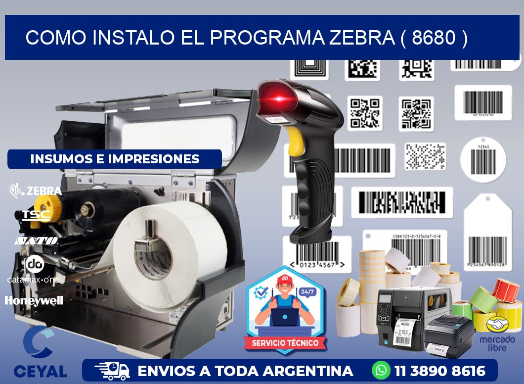 COMO INSTALO EL PROGRAMA ZEBRA ( 8680 )