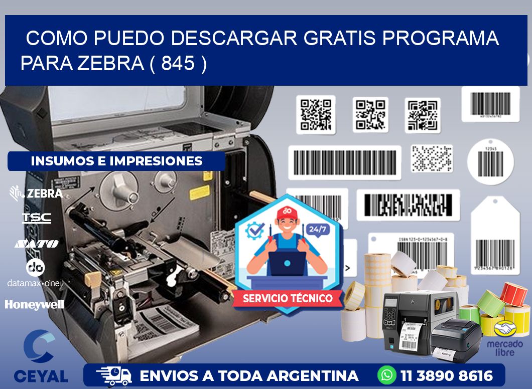 COMO PUEDO DESCARGAR GRATIS PROGRAMA PARA ZEBRA ( 845 )