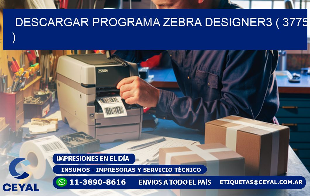 DESCARGAR PROGRAMA ZEBRA DESIGNER3 ( 3775 )