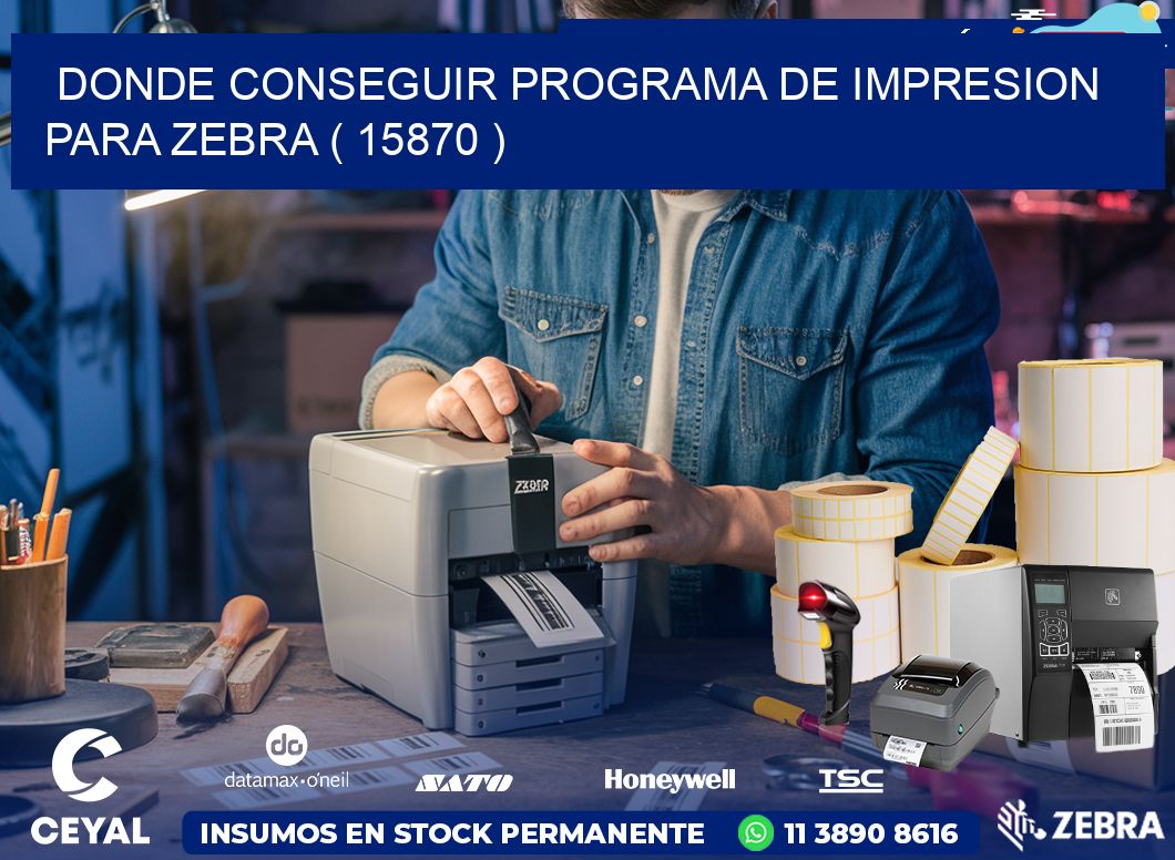 DONDE CONSEGUIR PROGRAMA DE IMPRESION PARA ZEBRA ( 15870 )