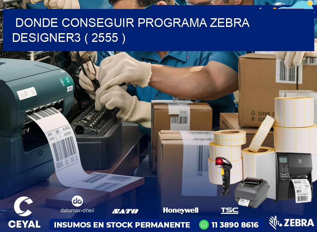 DONDE CONSEGUIR PROGRAMA ZEBRA DESIGNER3 ( 2555 )