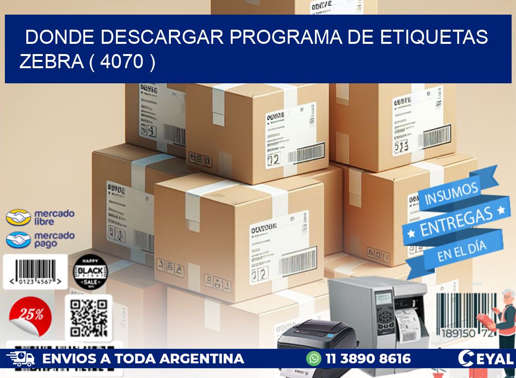 DONDE DESCARGAR PROGRAMA DE ETIQUETAS ZEBRA ( 4070 )
