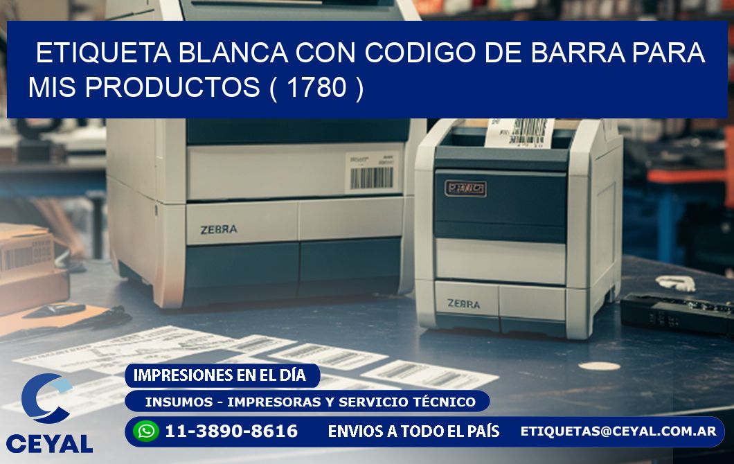 ETIQUETA BLANCA CON CODIGO DE BARRA PARA MIS PRODUCTOS ( 1780 )