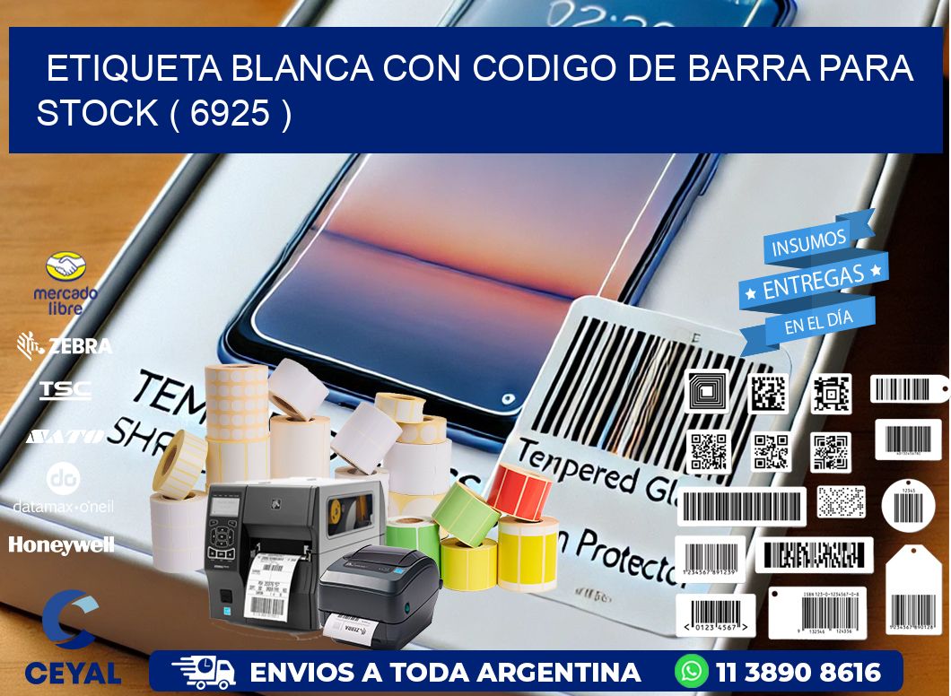ETIQUETA BLANCA CON CODIGO DE BARRA PARA STOCK ( 6925 )