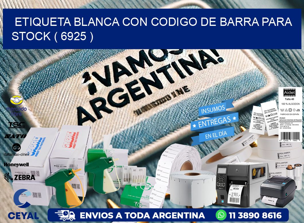 ETIQUETA BLANCA CON CODIGO DE BARRA PARA STOCK ( 6925 )