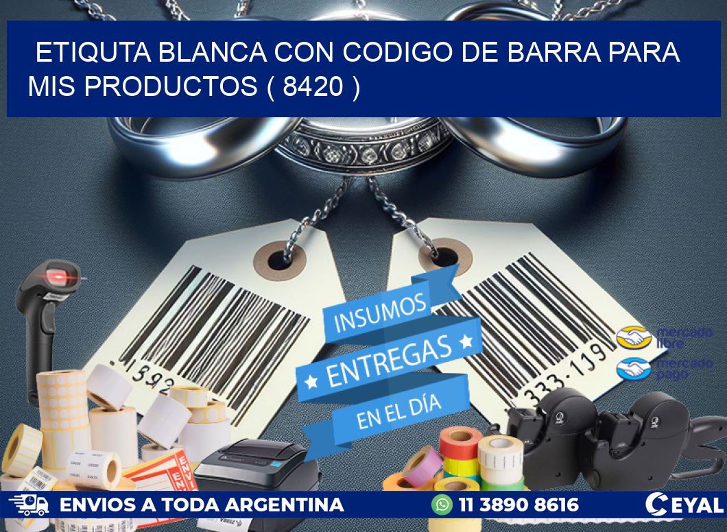 ETIQUTA BLANCA CON CODIGO DE BARRA PARA MIS PRODUCTOS ( 8420 )