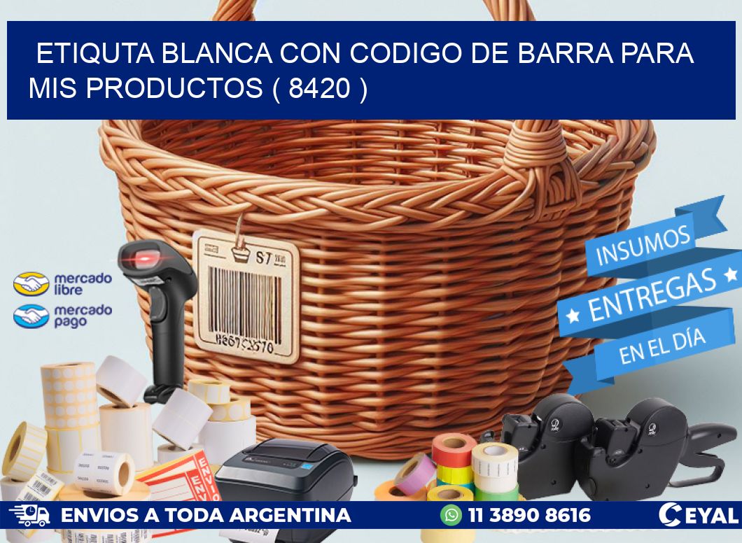 ETIQUTA BLANCA CON CODIGO DE BARRA PARA MIS PRODUCTOS ( 8420 )