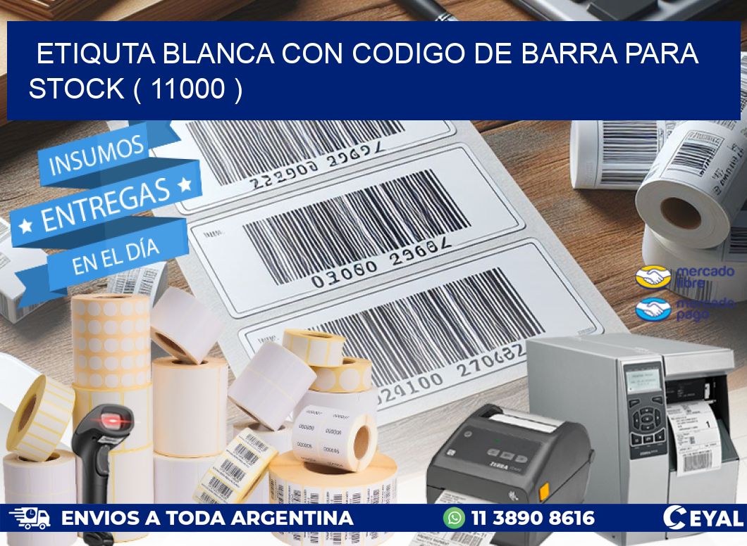 ETIQUTA BLANCA CON CODIGO DE BARRA PARA STOCK ( 11000 )