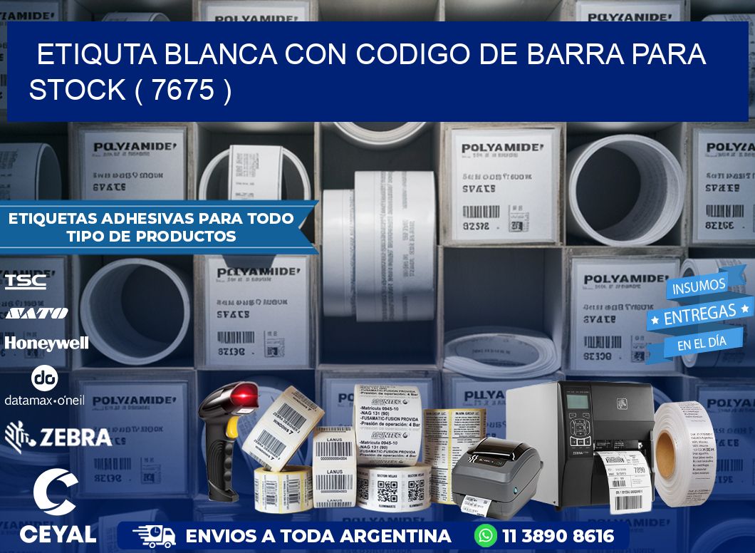 ETIQUTA BLANCA CON CODIGO DE BARRA PARA STOCK ( 7675 )