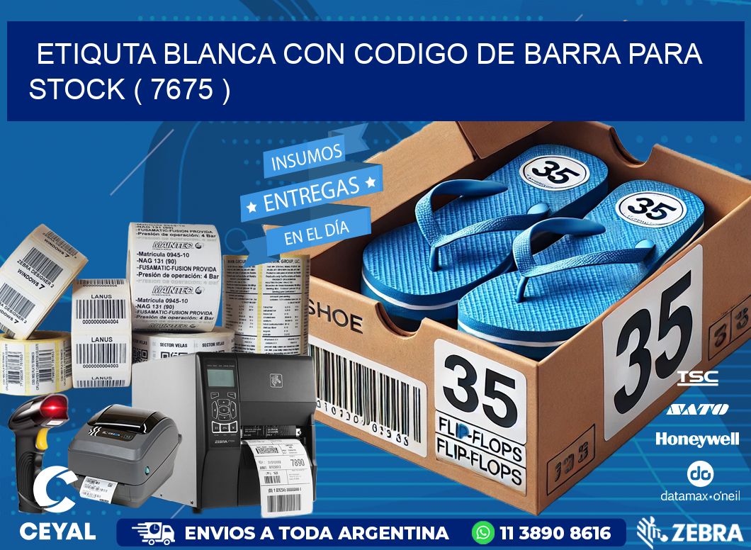 ETIQUTA BLANCA CON CODIGO DE BARRA PARA STOCK ( 7675 )