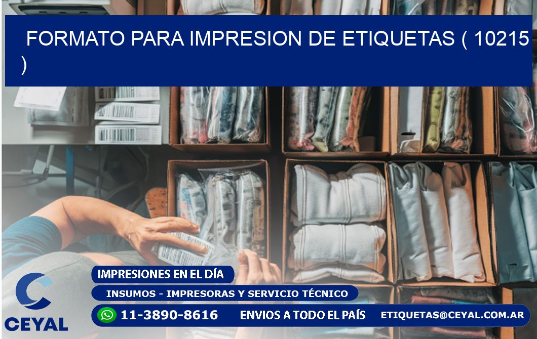FORMATO PARA IMPRESION DE ETIQUETAS ( 10215 )
