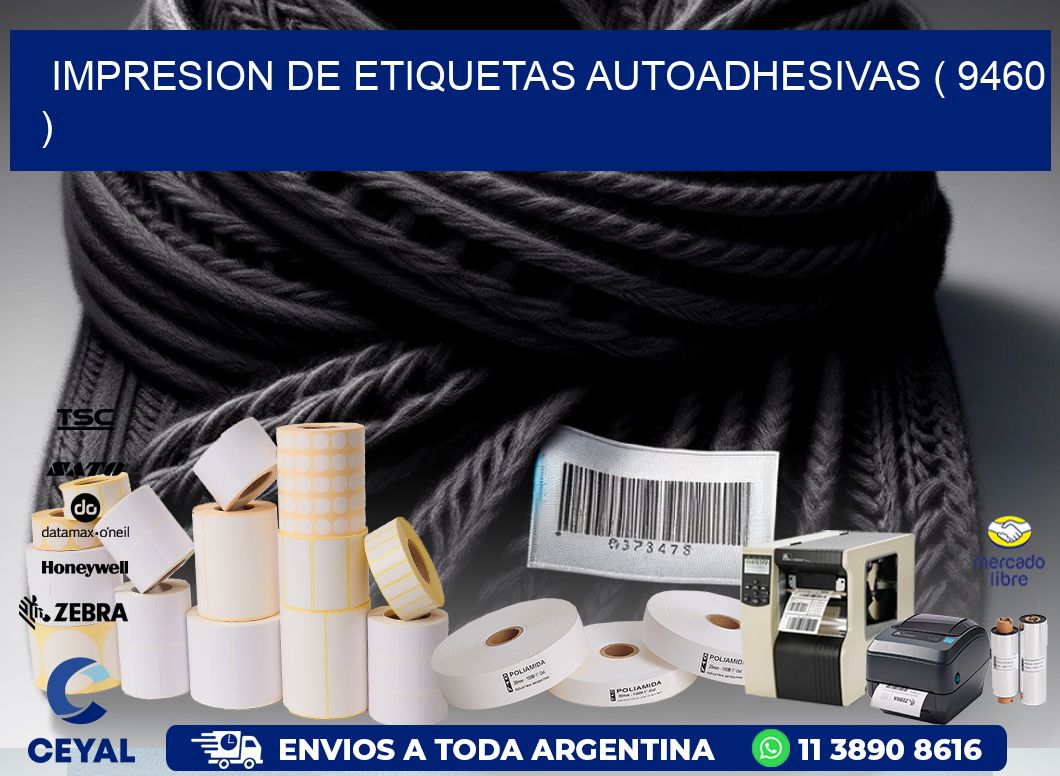 IMPRESION DE ETIQUETAS AUTOADHESIVAS ( 9460 )