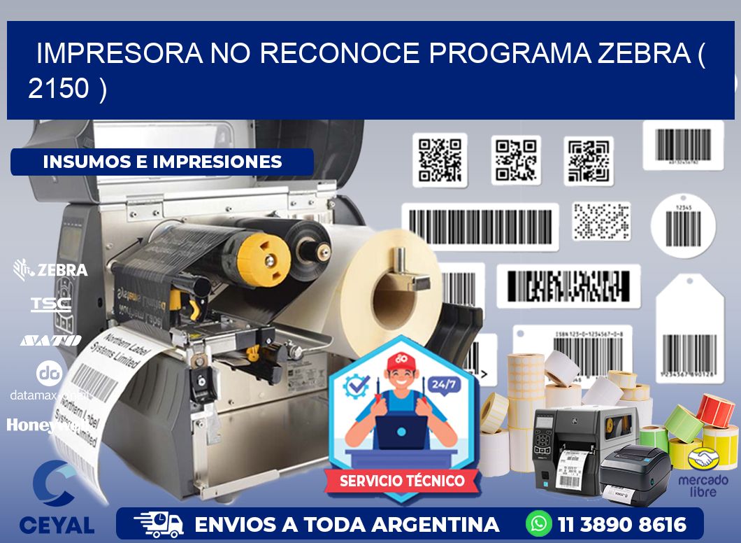 IMPRESORA NO RECONOCE PROGRAMA ZEBRA ( 2150 )